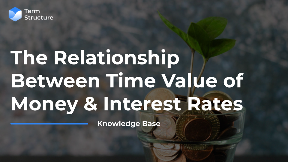 The Relationship Between Time Value of Money & Interest Rate