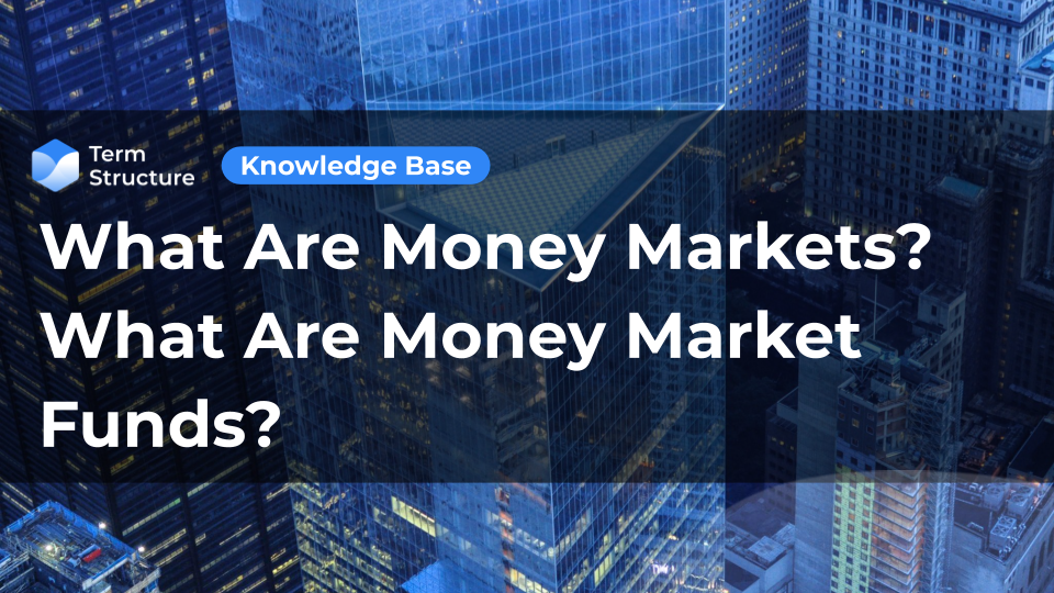 What are Money Markets? What are Money Market Funds?