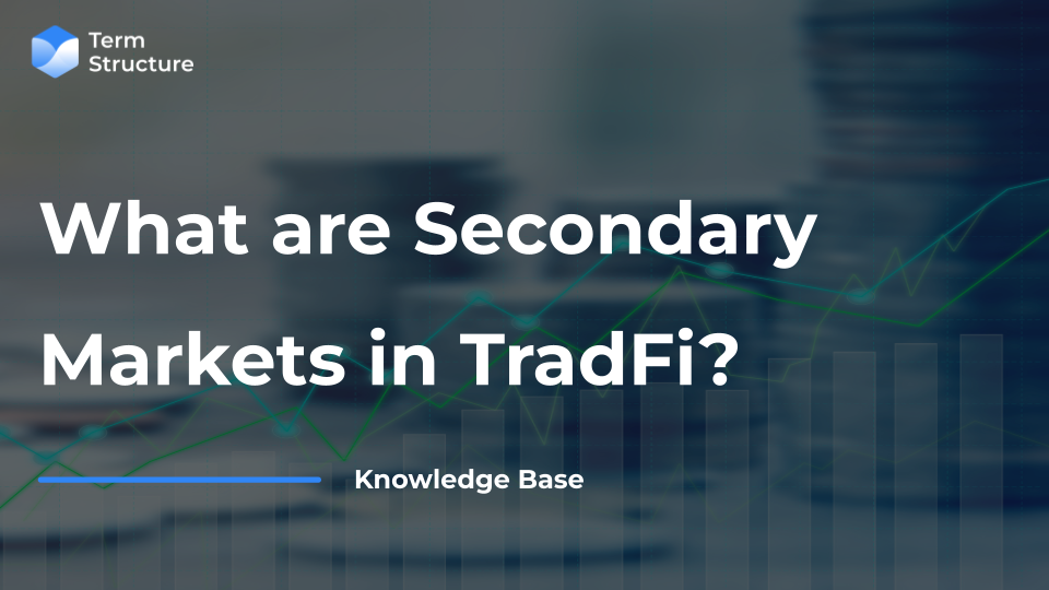 What are Secondary Markets in TradFi?
