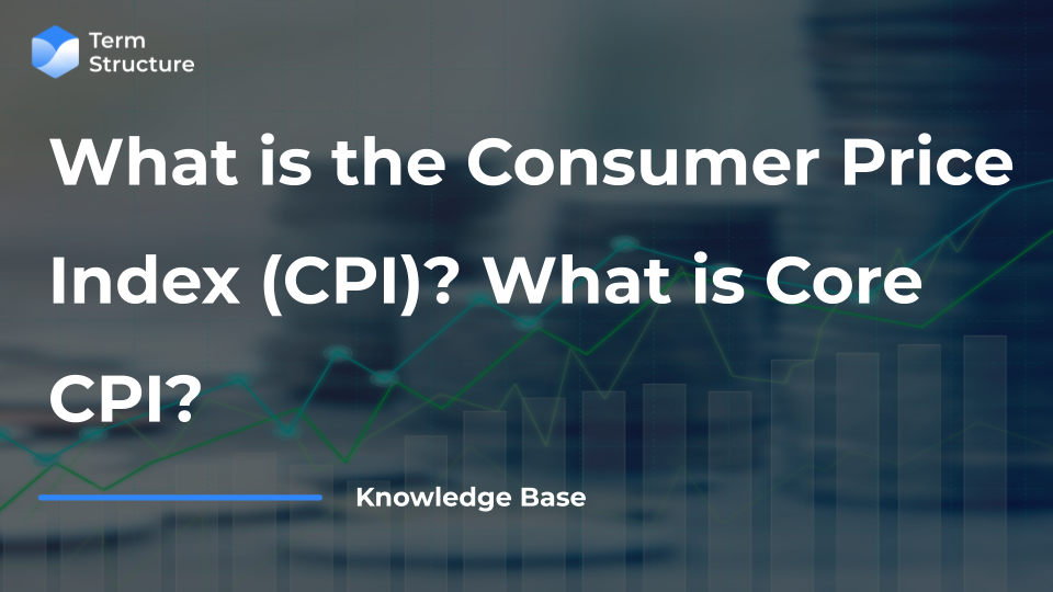 What is the Consumer Price Index (CPI)? What is Core CPI?