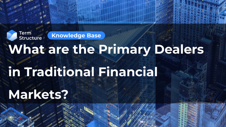 What are the Primary Dealers in Traditional Financial Markets?